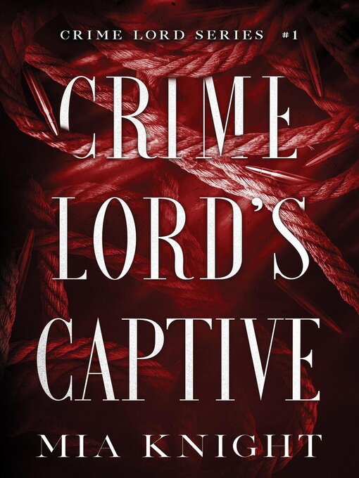Title details for Crime Lord's Captive by Mia Knight - Wait list